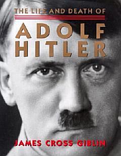 The Life and Death of Adolf Hitler