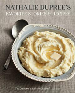 Nathalie Dupree\'s Favorite Stories & Recipes