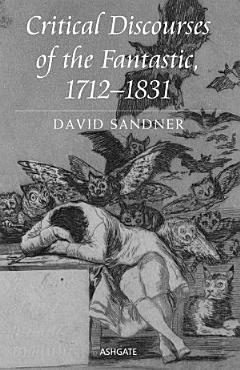 Critical Discourses of the Fantastic, 1712–1831