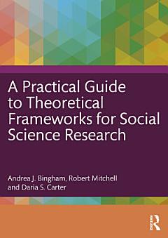 A Practical Guide to Theoretical Frameworks for Social Science Research