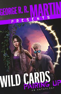 George R. R. Martin Presents Wild Cards: Pairing Up