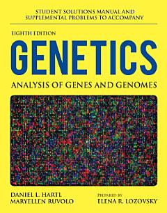 Student Solutions Manual and Supplemental Problems to accompany Genetics: Analysis of Genes and Genomes