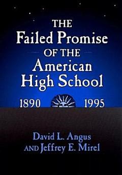 The Failed Promise of the American High School, 1890-1995