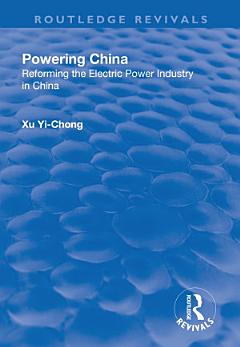 Powering China:Reforming the Electric Power Industry in China