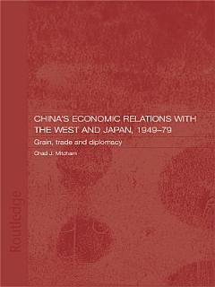 China\'s Economic Relations with the West and Japan, 1949-1979