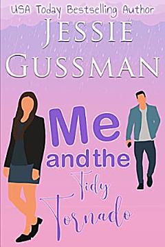 Me and the Tidy Tornado (Sweet, Small Town Romantic Comedy in Good Grief, Idaho Book 2)