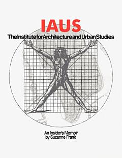 IAUS, the Institute for Architecture and Urban Studies