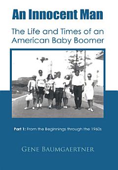 An Innocent Man the Life and Times of an American Baby Boomer