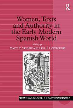 Women, Texts and Authority in the Early Modern Spanish World