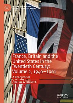 France, Britain and the United States in the Twentieth Century: Volume 2, 1940–1961