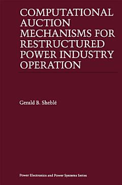 Computational Auction Mechanisms for Restructured Power Industry Operation