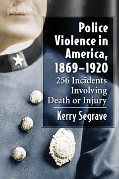 Police Violence in America, 1869-1920