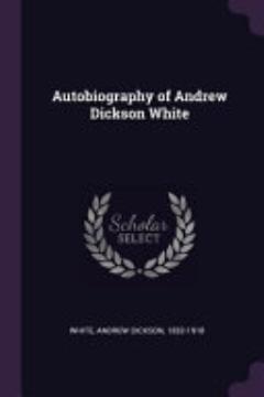 Autobiography of Andrew Dickson White