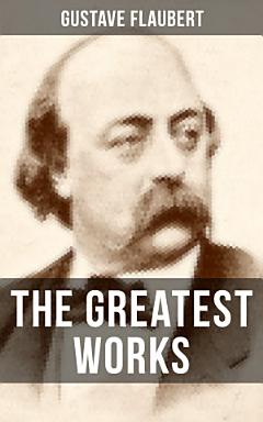 The Greatest Works of Gustave Flaubert