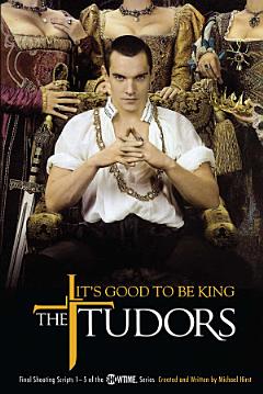 The Tudors: It\'s Good to Be King