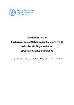 Guidelines on the Implementation of Nature-based Solutions (NbS) to Combat the Negative Impact of Climate Change on Forestry