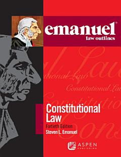 Emanuel Law Outlines for Constitutional Law