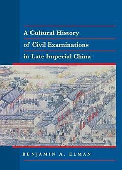 A Cultural History of Civil Examinations in Late Imperial China