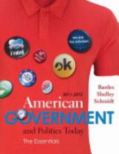 American Government and Politics Today: Essentials 2011 - 2012 Edition