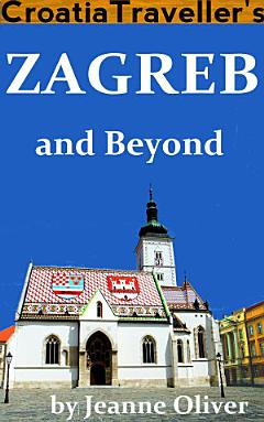 Croatia Traveller\'s Zagreb and Beyond