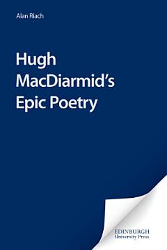 Hugh MacDiarmid\'s Epic Poetry