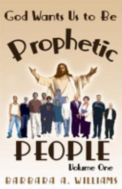 God Wants Us to Be Prophetic People Vol.1