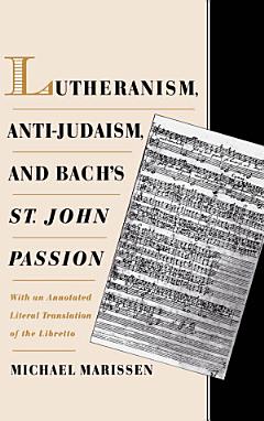 Lutheranism, Anti-Judaism, and Bach\'s St. John Passion