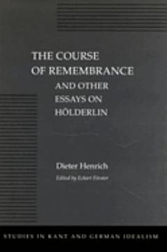 The Course of Remembrance and Other Essays on Hölderlin