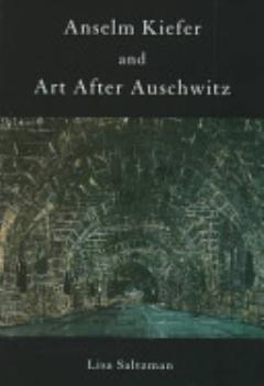 Anselm Kiefer and Art After Auschwitz