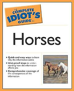 The Complete Idiot\'s Guide to Horses