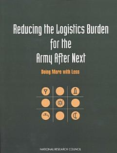 Reducing the Logistics Burden for the Army After Next