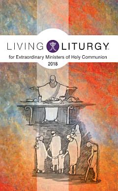 Living Liturgy for Extraordinary Ministers of Holy Communion 2018