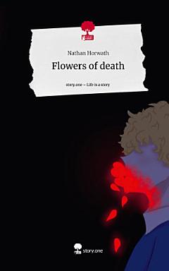 Flowers of death. Life is a Story - story.one