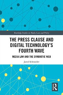 The Press Clause and Digital Technology\'s Fourth Wave