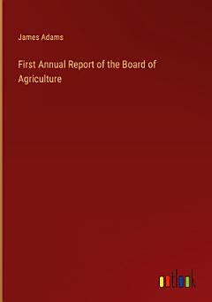 First Annual Report of the Board of Agriculture