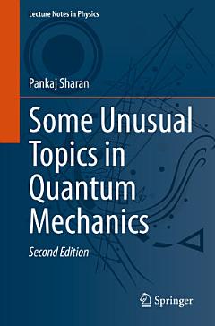 Some Unusual Topics in Quantum Mechanics