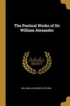 The Poetical Works of Sir William Alexander