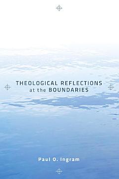 Theological Reflections at the Boundaries