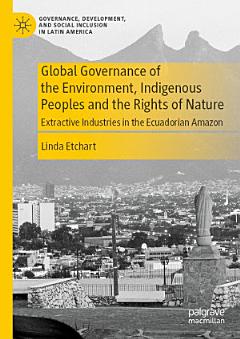 Global Governance of the Environment, Indigenous Peoples and the Rights of Nature