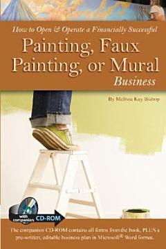 How to Open & Operate a Financially Successful Painting, Faux Painting, Or Mural Business