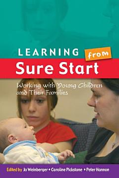 EBOOK: Learning from Sure Start: Working with Young Children and their Families