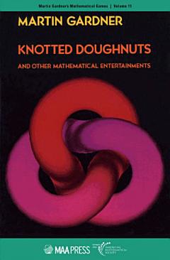 Knotted Doughnuts and Other Mathematical Entertainments