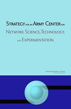 Strategy for an Army Center for Network Science, Technology, and Experimentation