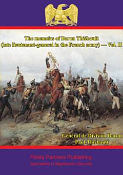 The memoirs of Baron Thiébault (late lieutenant-general in the French army) —