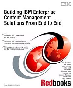 Building IBM Enterprise Content Management Solutions From End to End