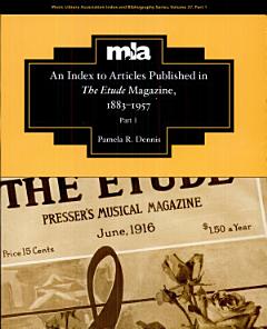 An Index to Articles Published in The Etude Magazine, 1883-1957, Par t 1