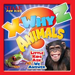 TIME For Kids X-WHY-Z Animals