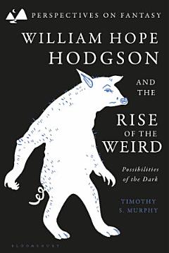 William Hope Hodgson and the Rise of the Weird