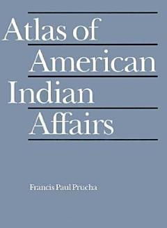 Atlas of American Indian Affairs