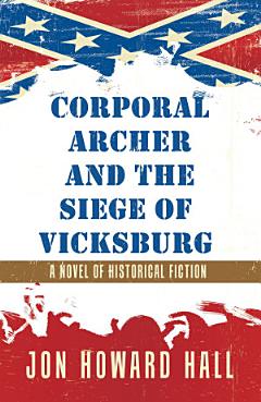 Corporal Archer and the Siege of Vicksburg